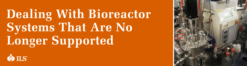 dealing with bioreactor systems that are no longer supported